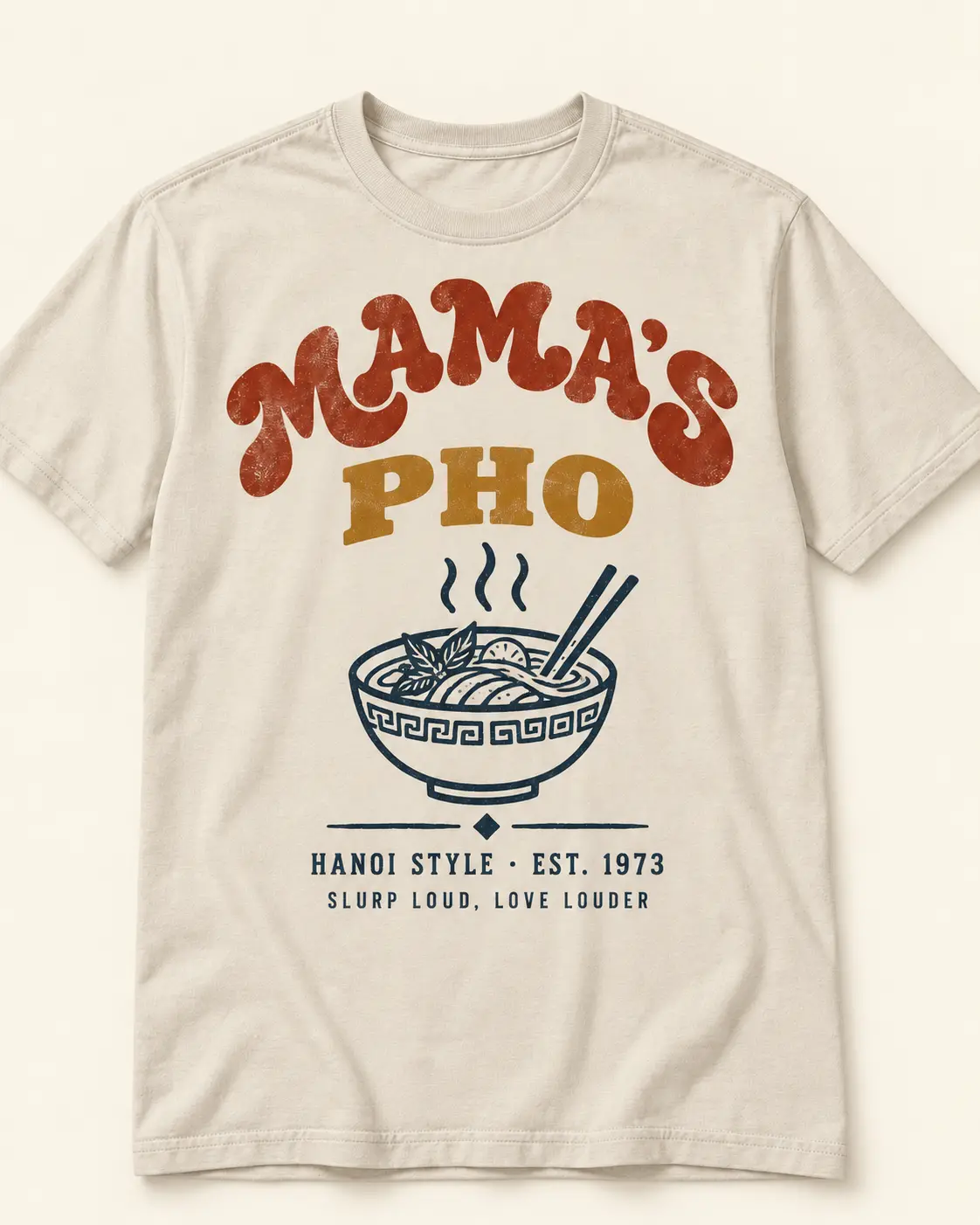 Mama's Pho t-shirt design — Hanoi Style, Slurp loud, love louder