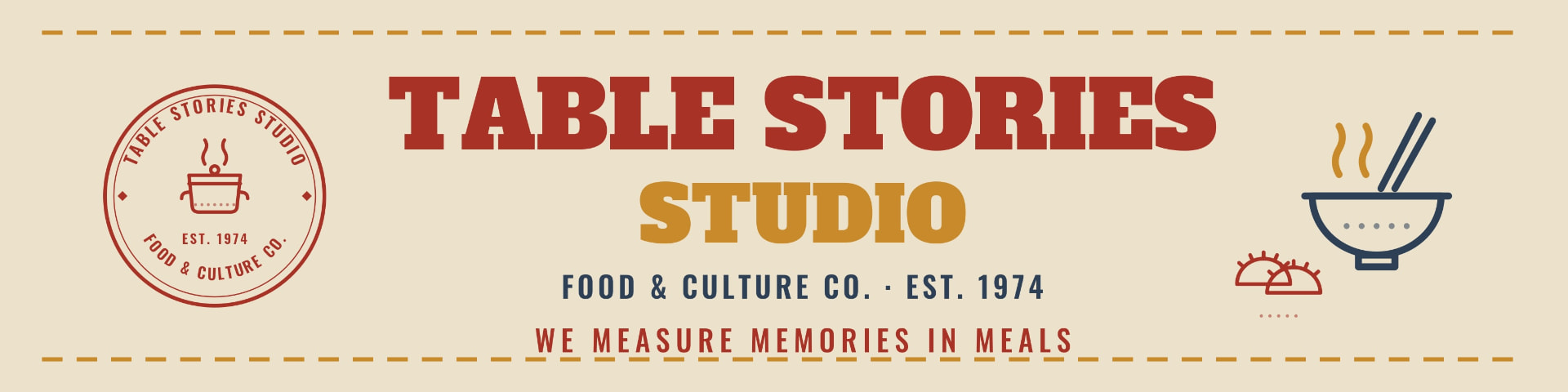 Table Stories Studio — Food & Culture Co., Est. 1974. We measure memories in meals.